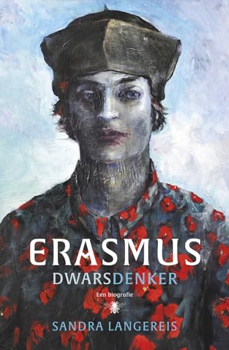 Erasmus: dwarsdenker : een biografie von De Bezige Bij